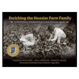 Enriching the Hoosier Farm Family: A Photo History of Indiana's Early County Extension Agents