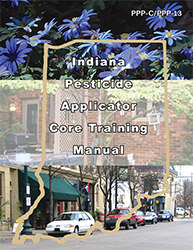 Indiana Pesticide Applicator Core Training Manual (PPP-C or PPP-C-PPP-13)